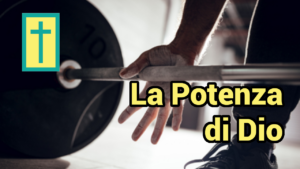 Scopri di più sull'articolo La Potenza di Dio
