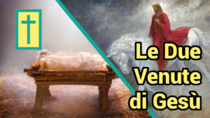 Scopri di più sull'articolo Le Due Venute di Gesù